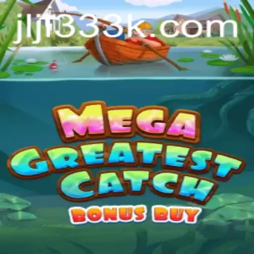 Discover the Thrills of MegaGreatestCatchBonusBuy